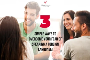 3 simple ways to overcome your fear of speaking a foreign language!